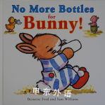 No More Bottles for Bunny! Bernette G. Ford