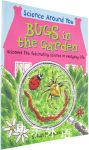 Science around you: Bugs in the garden discover the fascinating science in everyday life
