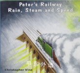 Peter's Railway Rain, Steam and Speed Christopher Vine