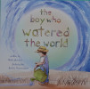 The Boy Who Watered the World