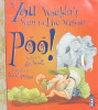 You Wouldn't Want to Live Without Poo!