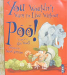 You Wouldn't Want to Live Without Poo! Alex Woolf