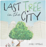 Last Tree in the City Peter Carnavas