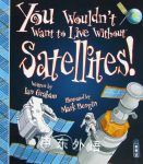 You Wouldn't Want To Live Without Satellites! Ian Graham