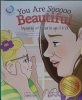 YOU ARE SO BEAUTIFUL: EMPOWERING SELF-ESTEEM FOR AGES 4 TO 104!
