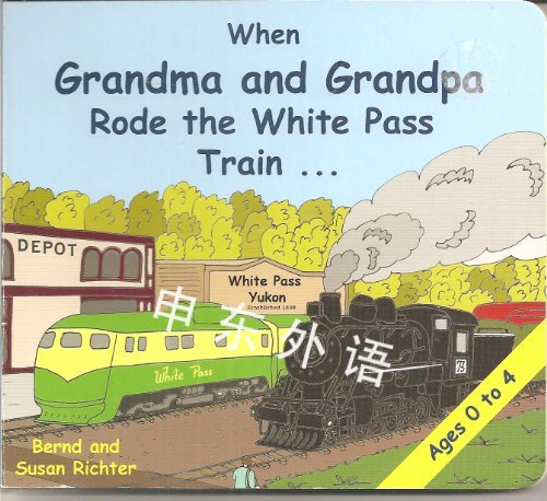 When Grandma And Grandpa Rode The White Pass Train作者与插画儿童图书进口图书进口书原版书绘本书英文原版图书儿童纸板书外语图书