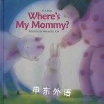 Where's My Mommy? K.T. Hao