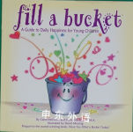 Fill a Bucket: A Guide to Daily Happiness for Young Children Carol McCloud