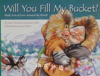 Will You Fill My Bucket? Daily Acts of Love Around the World Carol McCloud