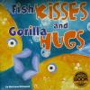 Fish Kisses and Gorilla Hugs (Marianne Richmond)