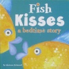 Fish Kisses: A Bedtime Story