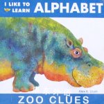 I Like To Learn Alphabet: Zoo Clues Alex A. Lluch