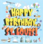 Happy Birthday St. Louis! Carolyn E. Mueller; Ed Koehler 