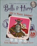 The Adventures of Bella & Harry Let's Visit London! lisa manzione