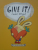 Give It! (A Moneybunny Book)