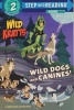 Wild Dogs and Canines! (Wild Kratts) (Step into Reading)
