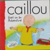Caillou Goes on an Adventure