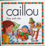 Caillou Play with Me Christine L'Heureux