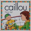 Caillou Hurry Up!