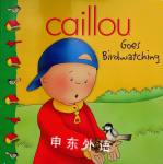 Caillou Goes Birdwatching Francine allen