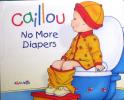 Caillou: No More Diapers (Hand in Hand)