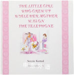 The Little Girl Who Grew Up While Her Mother Was on the Telephone Sezzie Kemal